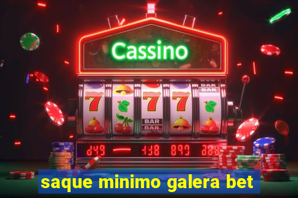 saque minimo galera bet